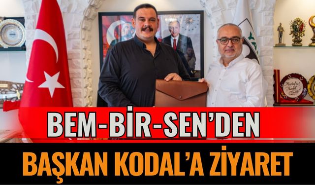 Bem-Bir-Sen’den Başkan Kodal’a Ziyaret