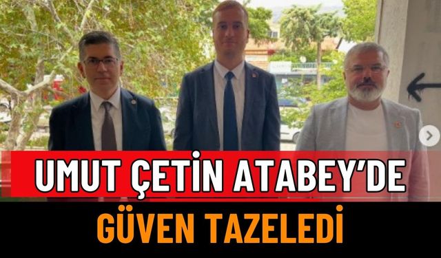 Umut Çetin Atabey’de Güven Tazeledi