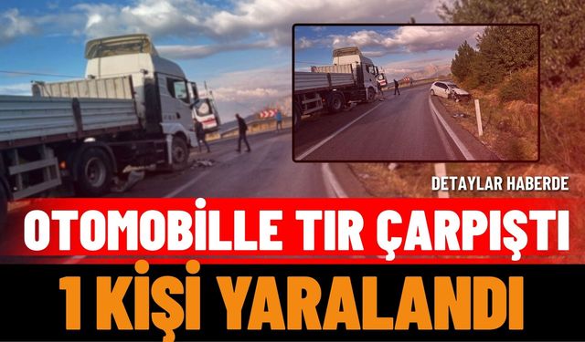 Isparta’da otomobille TIR çarpıştı: 1 yaralı