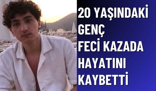 Denizli’de 20 yaşındaki genç hayatını kaybetti