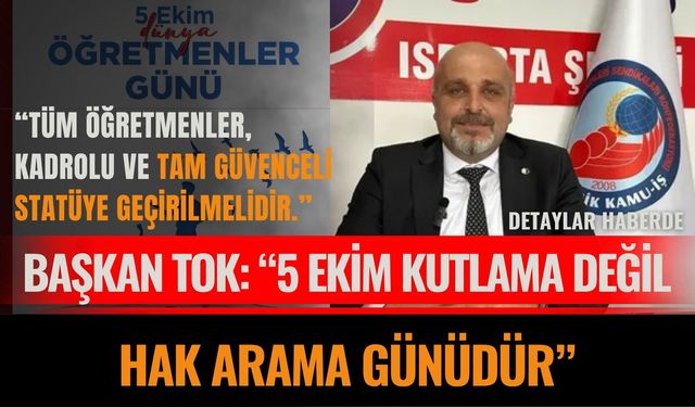 Eğitim-İş Isparta Şube Başkanı Baki Tok: “5 Ekim Kutlama Değil, Hak Arama Günüdür”