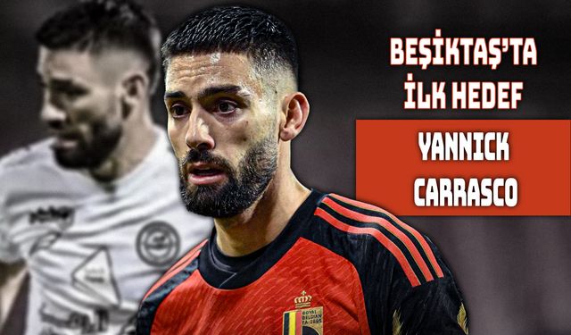 Beşiktaş, Carrasco’yu Radarına Aldı