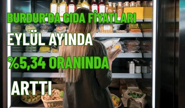 Burdur’da Gıda Fiyatları Eylül Ayında %5,34 Arttı