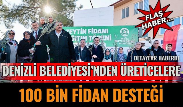 Denizli'de Üreticilere 100 Bin Zeytin Fidanı Desteği