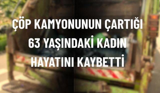 Denizli’de Çöp Kamyonu Yaşlı Kadına Çarptı