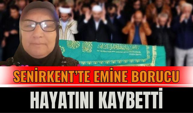 Senirkent’te Emine Borucu Hayatını Kaybetti