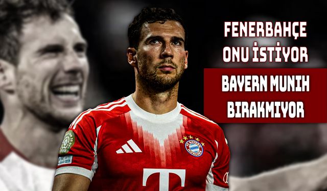 Fenerbahçe’de Goretzka Şoku Yaşanıyor