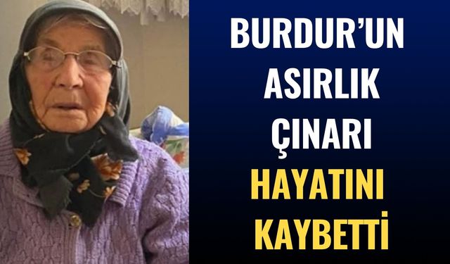 Asırlık Çınar Hatice Yalçın Hayatını Kaybetti