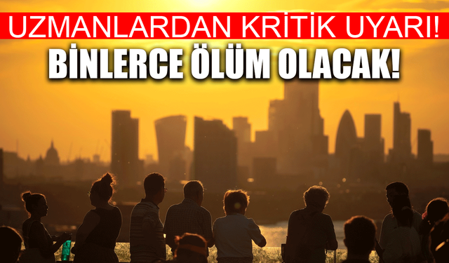 İklim Değişikliği Yüzünden Binlerce Kişi Hayatını Kaybedebilir!