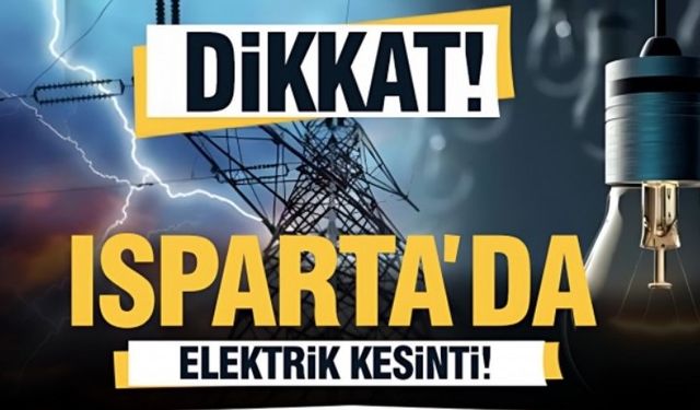 Isparta'da 7 Ekim 2025'te Elektrikler Kesilecek