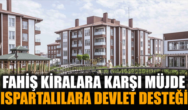 Isparta’da kiralık sosyal konut dönemi başlıyor!
