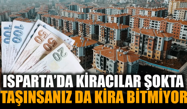 Ispartalı kiracılar dikkat! Evden çıksanız da kira ödemeye devam edeceksiniz!
