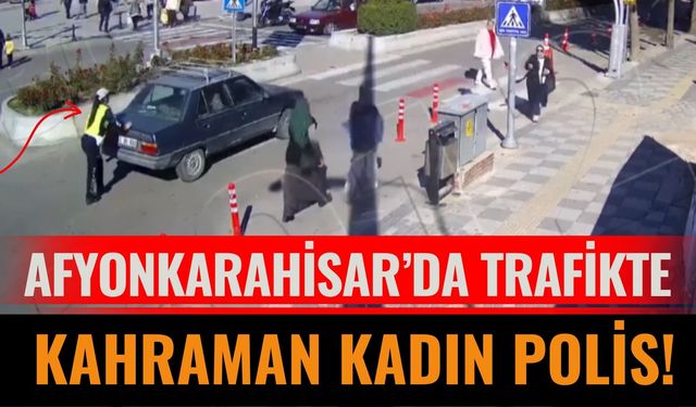 Afyonkarahisar’da Trafikte Kahraman Kadın Polis!