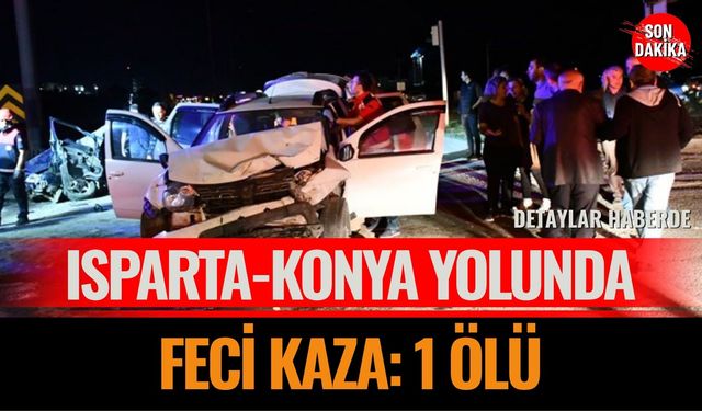 Isparta-Konya yolunda feci kaza: 1 ölü