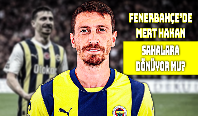 Mert Hakan Yandaş Sahalara Dönüyor
