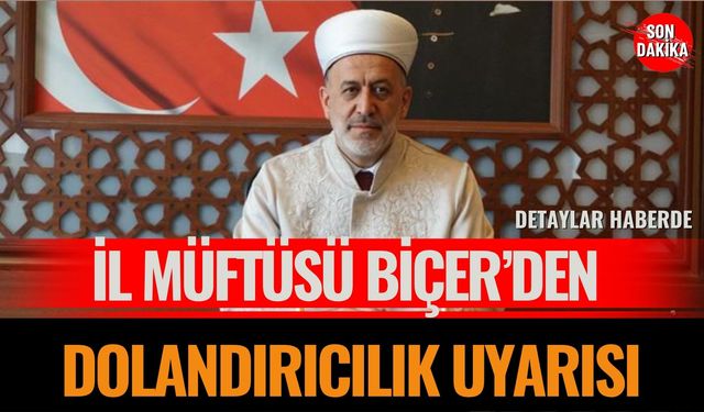 İl Müftüsü Biçer’den Dolandırıcılık Uyarısı
