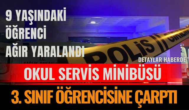 Okul servis minibüsü 3. sınıf öğrencisine çarptı