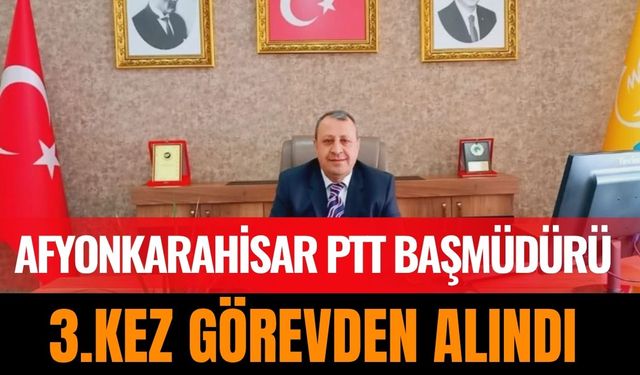 Afyonkarahisar PTT Başmüdürü Mehmet Örsdemir Görevden Alındı