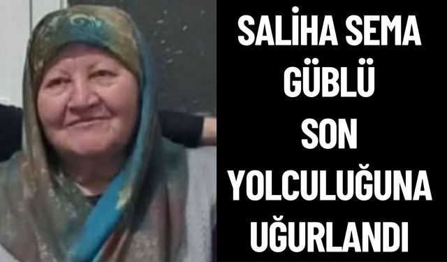 Saliha Sema Güblü, 83 Yaşında Hayatını Kaybetti