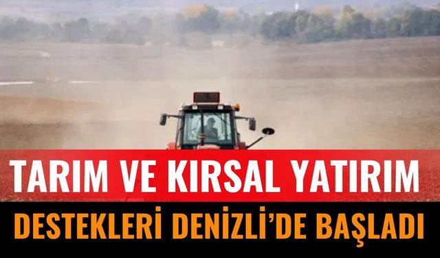 Tarım ve Kırsal Yatırım Destekleri Denizli’de Başladı