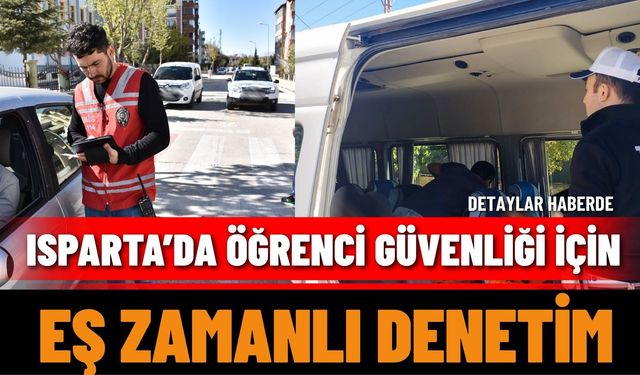 Isparta’da Öğrenci Güvenliği İçin Eş Zamanlı Denetim