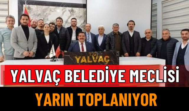 Yalvaç Belediyesi Yarın Toplanıyor