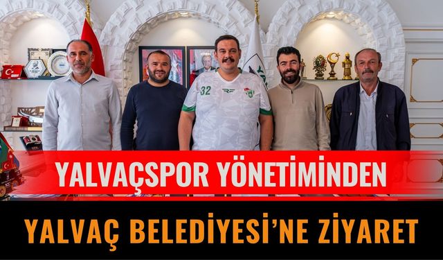 Yalvaçspor Yönetiminden Yalvaç Belediyesi’ne Ziyaret