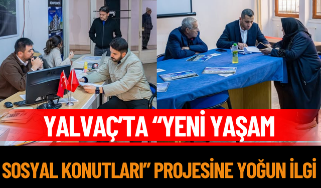 Yalvaç’ta “Yeni Yaşam Sosyal Konutları” Projesine Yoğun İlgi