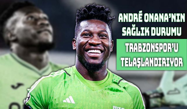 Onana’nın Durumu Soru İşareti Yaratıyor