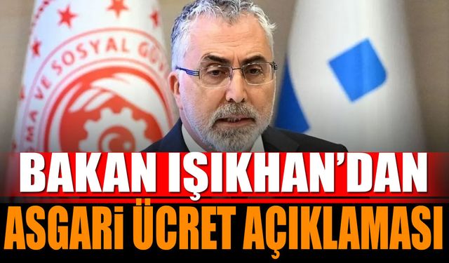Bakan Vedat Işıkhan'dan Asgari Ücret Açıklaması