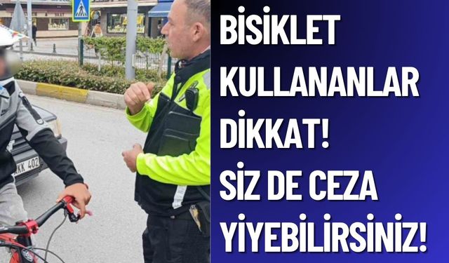 Trafiği Tehlikeye Atan Bisikletliye Ceza Yazılır Mı?