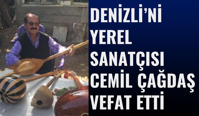 Denizli’de Yerel Sanatçısı Cemil Çağdaş Hayatını Kaybetti