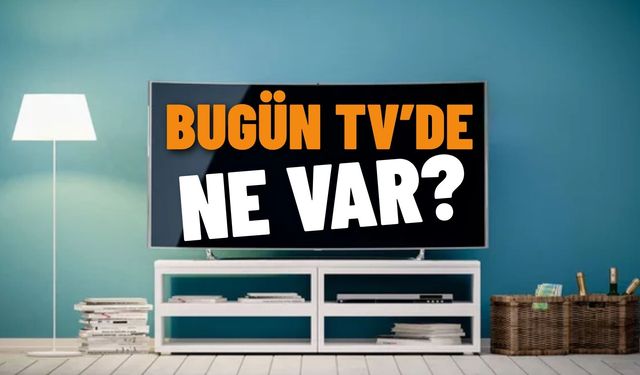 Bu akşam TV'de hangi dizi ve filmler var?