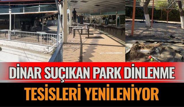 Dinar Suçıkan Park Dinlenme Tesisleri Yenileniyor