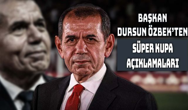 Dursun Özbek'ten Süper Kupa İçin Şanlıurfa Çıkışı