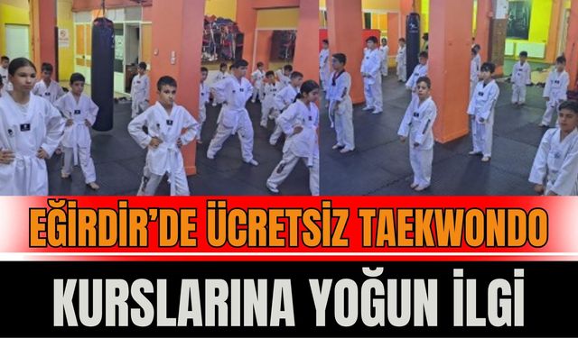 Eğirdir’de Ücretsiz Taekwondo Temel Eğitim Kursları