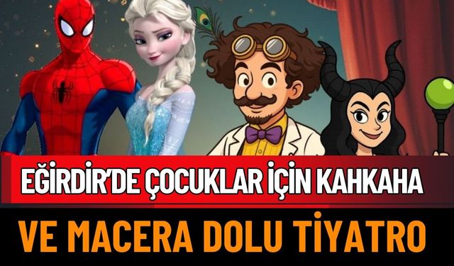 Eğirdir’de Çocuklara Özel Yeni Tiyatro Oyunu Sahne Alıyor