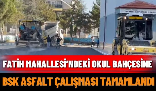 Fatih Mahallesi’ndeki okul bahçesine BSK asfalt çalışması tamamlandı