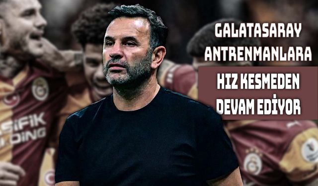 Galatasaray’da Gençlerbirliği Mesaisi Başladı