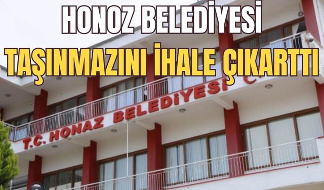 Honaz Belediyesi Taşınmazını Satışa Çıkarıyor