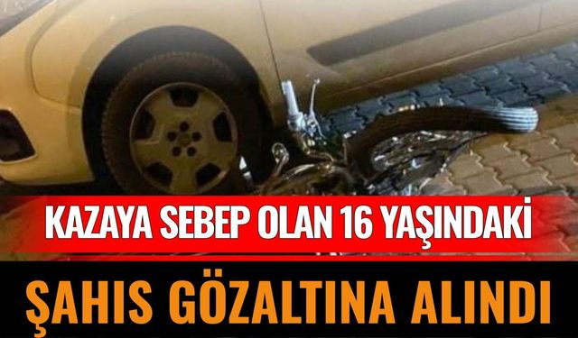 Kazaya Sebep Olan 16 Yaşındaki Şahıs Gözaltına Alındı