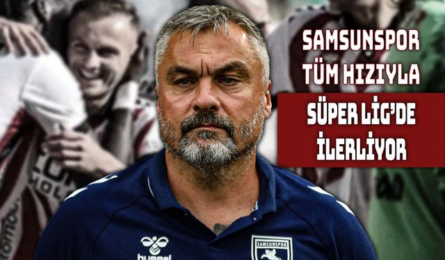 Samsunspor Deplasmanda 7 Maçtır Yenilmiyor