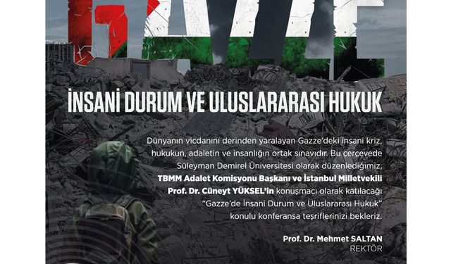 SDÜ’de “Gazze’de İnsani Durum ve Uluslararası Hukuk” Konferansı Düzenlenecek