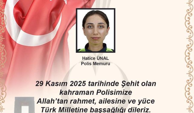 Emniyet Teşkilatının Acı Günü: Hatice Ünal Şehit Oldu