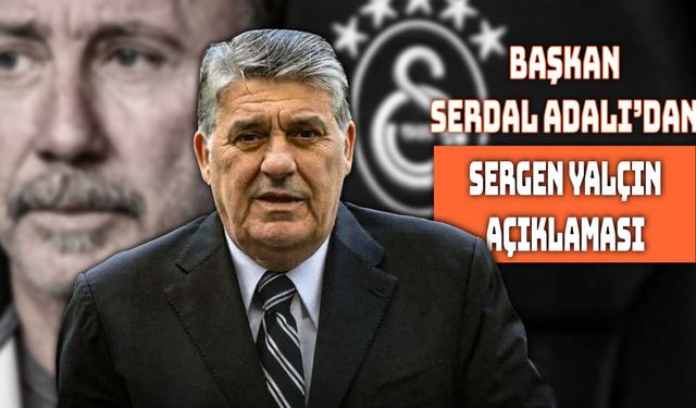 Serdal Adalı'dan Sergin Yalçın Açıklaması