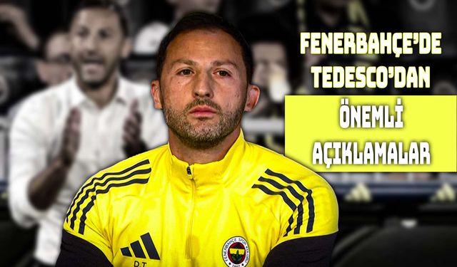 Fenerbahçe'de Tedesco’dan Derbi Mesajı