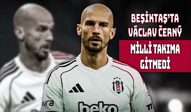 Vaclav Cerny Milli Takım Davetini Geri Çevirdi