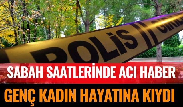 Denizli'de Genç Kadın Hayatına Son Verdi