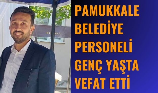 Pamukkale Belediyesi'nin Acı Günü