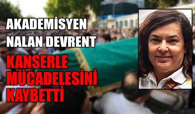 Akademisyen Nalan Devrent Kanserle Mücadelesini Kaybetti